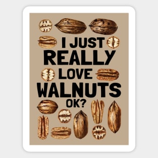 Go Vegan I Just Really Love Walnuts Sticker